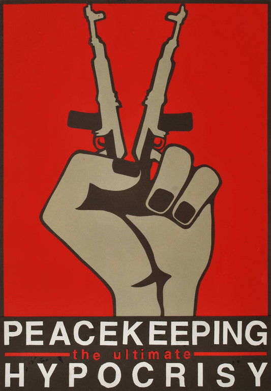 Peacekeeping. The Ultimate Hypocrisy
