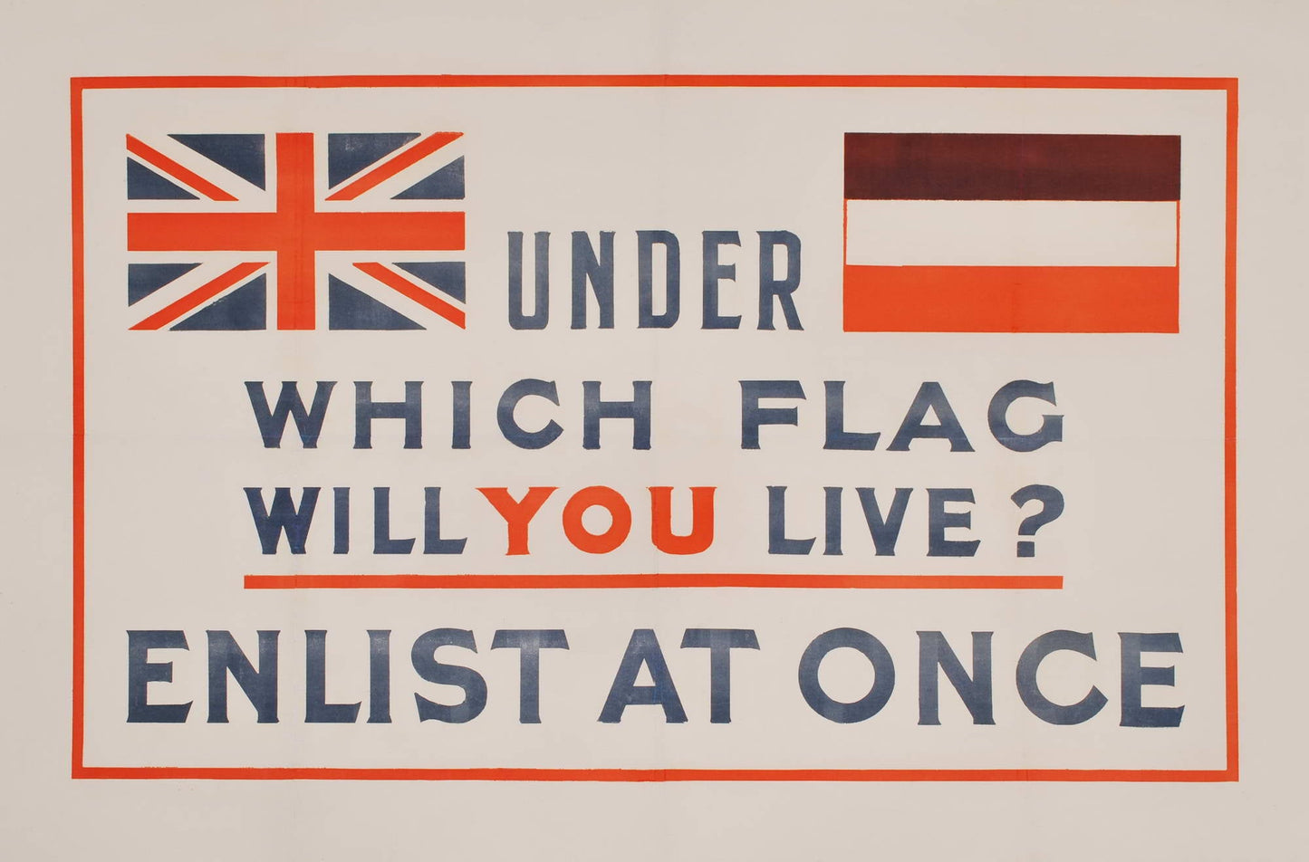 Under Which Flag Will You Live? Enlist At Once [WWI]